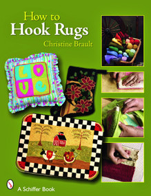 How to Hook Rugs by Christine J. Brault, 9780764328909