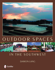 Outdoor Spaces in the Southwest by Damon Lang, 9780764332142