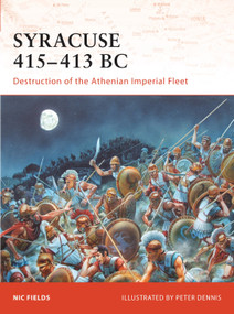 Syracuse 415-413 BC (Destruction of the Athenian Imperial Fleet) by Nic Fields, Peter Dennis, 9781846032585