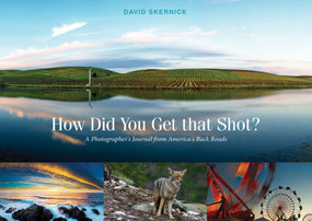 How Did You Get That Shot? (A Photographer's Journal from America's Back Roads) by David Skernick, 9780764357282