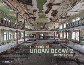 The World of Urban Decay 2 by Martin ten Bouwhuijs, 9780764352560