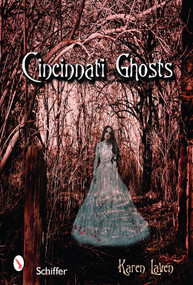 Cincinnati Ghosts by Karen Laven, 9780764328992