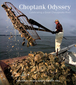 Choptank Odyssey (Celebrating a Great Chesapeake River) by Tom Horton, David W. Harp, 9780764350009