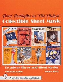 From Footlights to "The Flickers," Collectible Sheet Music (Broadway Shows and Silent Movies) by Marion Short, 9780764305528