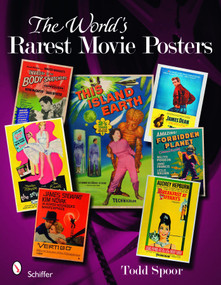 The World's Rarest Movie Posters by Todd Spoor, 9780764334986