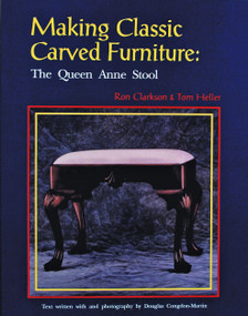 Making Classic Carved Furniture (The Queen Anne Stool) by Ron Clarkson, 9780887405884