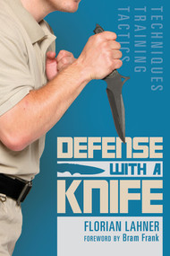 Defense with a Knife (Techniques, Training, Tactics) by Florian Lahner, Bram Frank, 9780764356773
