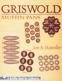 Griswold Muffin Pans by Jon B. Haussler, 9780764302398