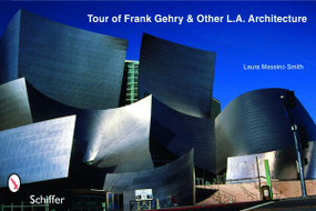 Tour of Frank Gehry & Other L.A. Architecture by Laura Massino Smith, 9780764327155
