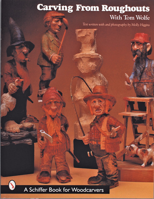 Carving From Roughouts with Tom Wolfe by Tom Wolfe, 9780764307362