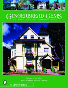 Gingerbread Gems of  Willimantic, Connecticut by Michele Palmer, 9780764326035