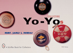 Collecting Yo-Yos by James L. Dundas, 9780764310102