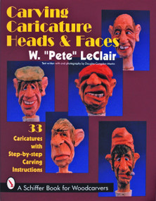 Carving Caricature Heads & Faces by W. "Pete" LeClair, 9780887407840