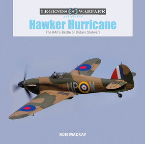 Hawker Hurricane (The RAF's Battle of Britain Stalwart) by Ron Mackay, 9780764355899