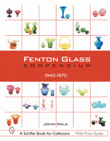 Fenton Glass Compendium (1940-1970) by John Walk, 9780764314087