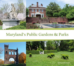 Maryland's Public Gardens & Parks by Barbara Glickman, 9780764349201
