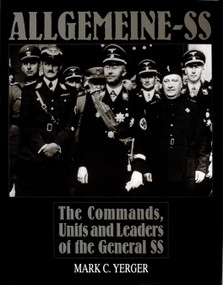 Allgemeine-SS (The Commands, Units and Leaders of the General SS) by Mark C. Yerger, 9780764301452