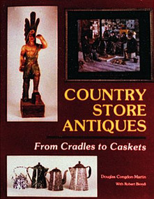 Country Store Antiques (From Cradles to Caskets) by Douglas Congdon-Martin, 9780887403316
