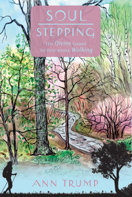 Soul Stepping (Ten Divine Games to Play While Walking) by Ann Trump, 9780764357190
