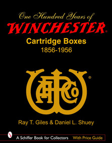 100 Years of Winchester Cartridge Boxes, 1856-1956 by Ray T. Giles, 9780764325410