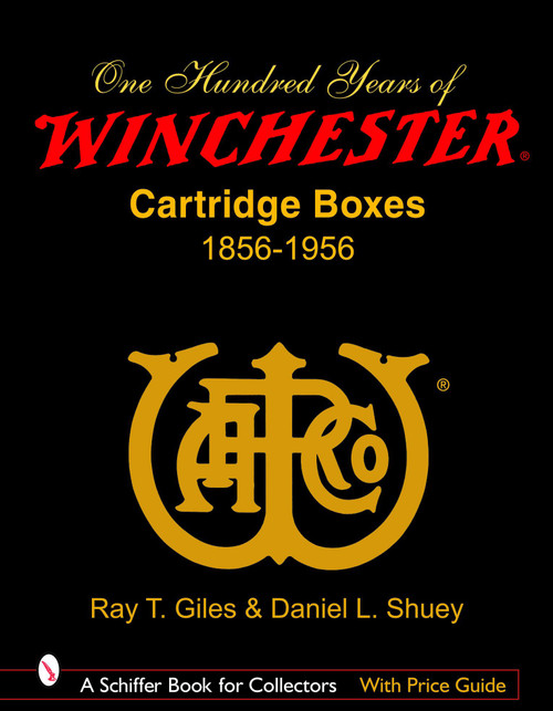 100 Years of Winchester Cartridge Boxes, 1856-1956 by Ray T. Giles, 9780764325410