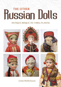 The Other Russian Dolls (Antique Bisque to 1980s Plastic) by Linda Holderbaum, 9780764357817