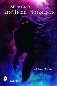 Strange Indiana Monsters by Michael Newton, 9780764326080