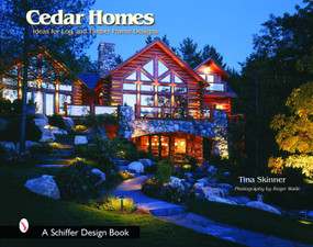 Cedar Homes (Ideas for Log and Timber Frame Designs) by Tina Skinner, 9780764318740