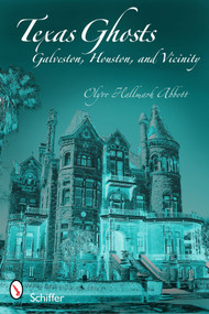 Texas Ghosts (Galveston, Houston, and Vicinity) by Olyve Hallmark Abbott, 9780764334108
