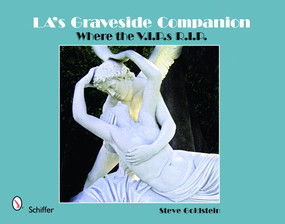 LA's Graveside Companion (Where the V.I.P.s R.I.P.) by Steve Goldstein, 9780764331541