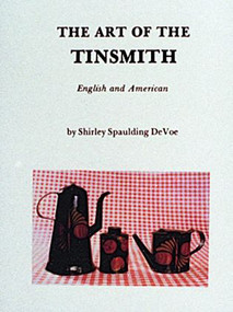 The Art of the Tinsmith (English and American) by Shirley Spalding DeVoe, 9780916838591