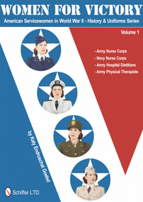 Women for Victory (Army Nurse Corps, Navy Nurse Corps, Army Hospital Dietitians, Army Physical Therapists) by Katy Endruschat Goebel, 9780764339592