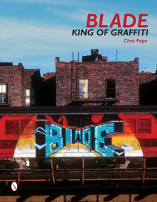 Blade (King of Graffiti) by Steven Ogburn, Chris Pape, Roger Gastman, 9780764346613