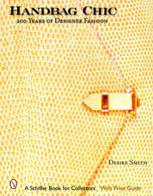 Handbag Chic (200 Years of Designer Fashion) by Desire Smith, 9780764323140