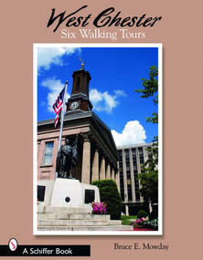 West Chester: Six Walking Tours (Six Walking Tours) by Bruce E. Mowday, 9780764325007