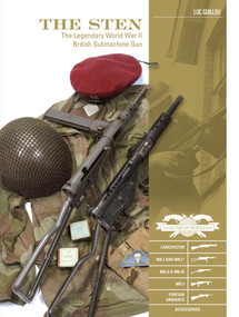 The Sten (The Legendary World War II British Submachine Gun) by Luc Guillou, 9780764354854