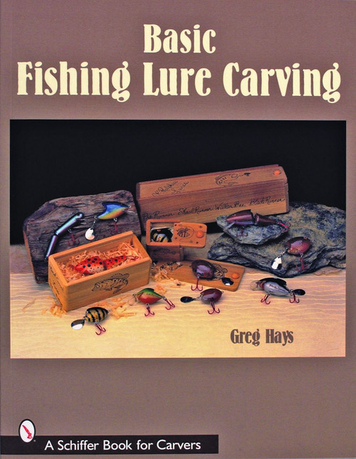 Basic Fishing Lure Carving by Greg Hays, 9780764325052