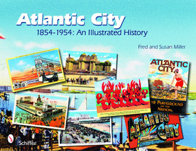 Atlantic City (1854-1954: An Illustrated History) by Fred & Susan Miller, 9780764331879