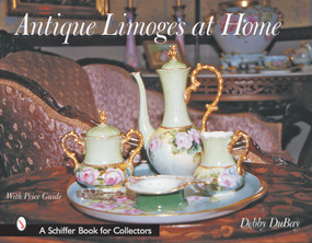 Antique Limoges at Home by Debby DuBay, 9780764316388