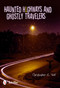 Haunted Highways and Ghostly Travelers by Christopher E. Wolf, 9780764338953