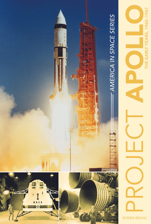 Project Apollo (The Early Years, 1960-1967) by Eugen Reichl, 9780764351747