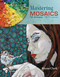 Mastering Mosaics (19 Artists, 19 Projects) by Rayna Clark, 9780764343629