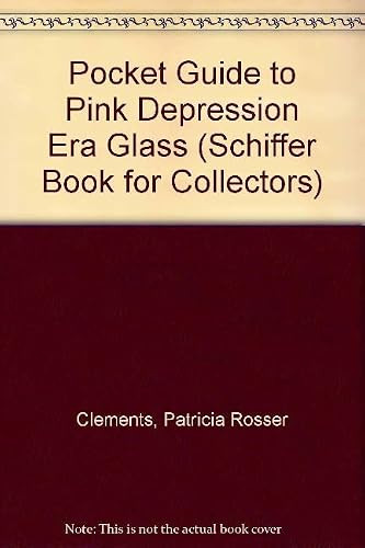 A Pocket Guide to Pink Depression Era Glass by Patricia Clements, Monica Clements, 9780764310089