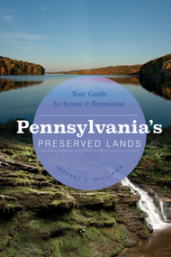 Pennsylvania's Preserved Lands (Your Guide to Access and Recreation) by Jeffrey F. Williams, 9780764357527