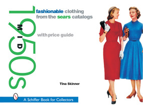 Fashionable Clothing from the Sears Catalogs: Mid 1950s (Mid 1950s) by Tina Skinner, 9780764316203