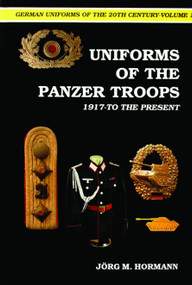 German Uniforms of the 20th Century Vol.I (The Panzer Troops 1917-to the Present) by Jorg M. Hormann, 9780887402142