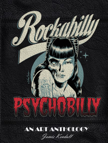 Rockabilly/Psychobilly (An Art Anthology) by Jamie Kendall, 9780764355165