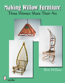 Making Willow Furniture (Three Women Share Their Art) by Bim Willow, 9780764332494
