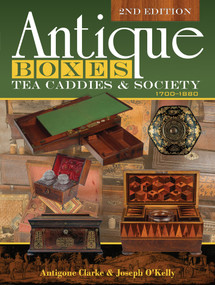 Antique Boxes, Tea Caddies, & Society (1700-1880) by Antigone Clarke, Joseph O'Kelly, 9780764356216