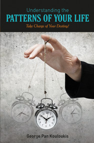 Understanding the Patterns of Your Life (Take Charge of Your Destiny!) by George Pan Kouloukis, 9780764353208
